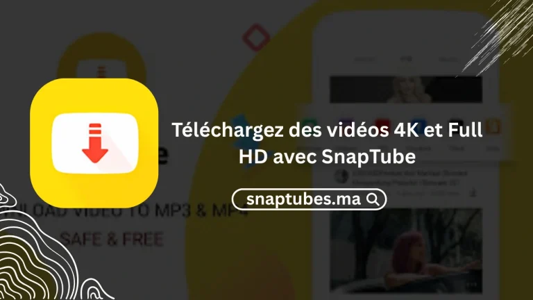 Téléchargez des vidéos 4K et Full HD avec SnapTube